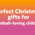 Christmas gift guide: perfect presents for children