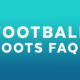 All football boot questions answered
