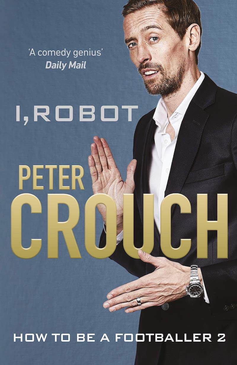 I, Robot how to be a footballer 2 by Peter Crouch - best football books for adults
