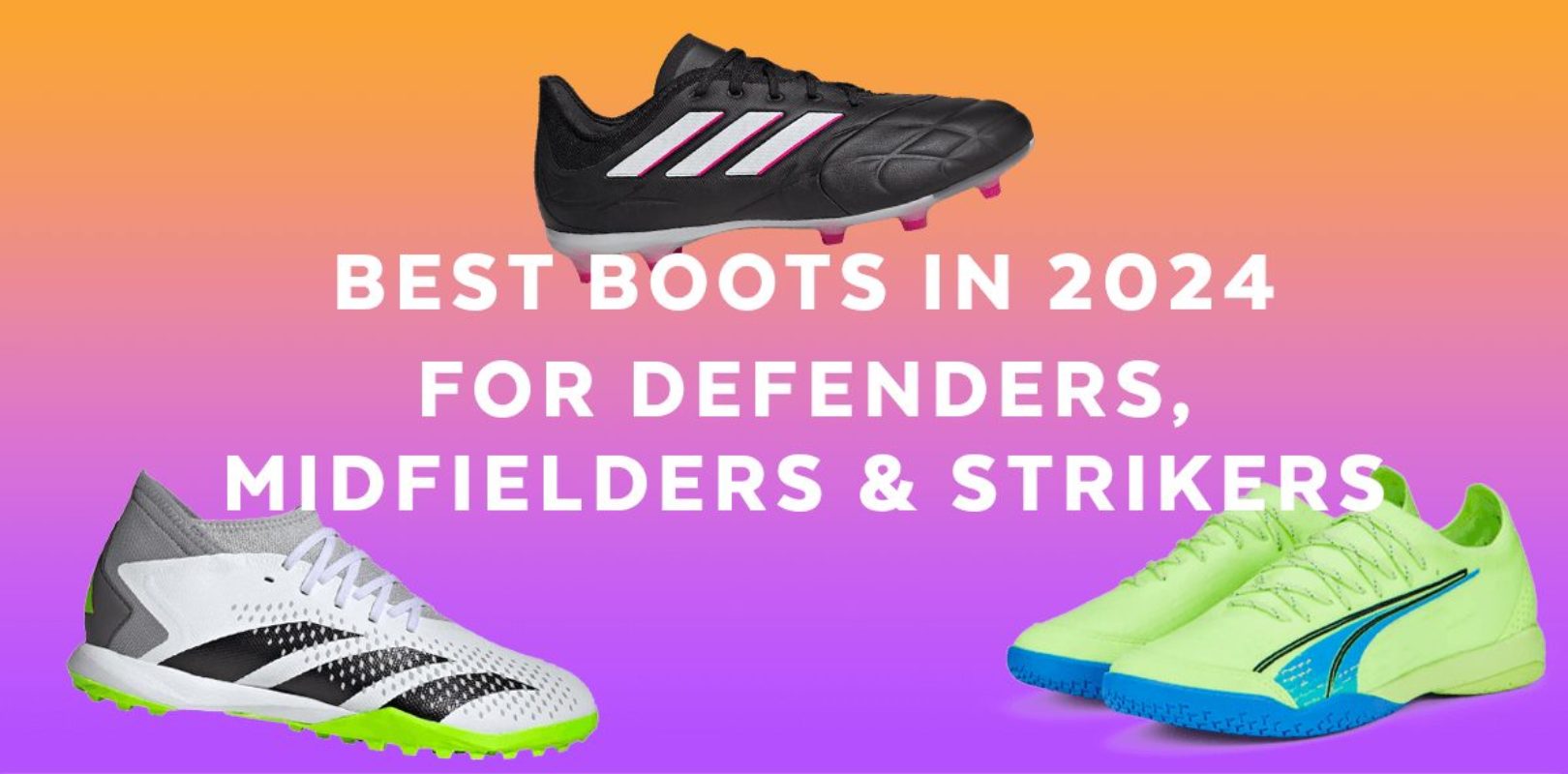 Best football boots for defenders, midfielders & strikers in 2024