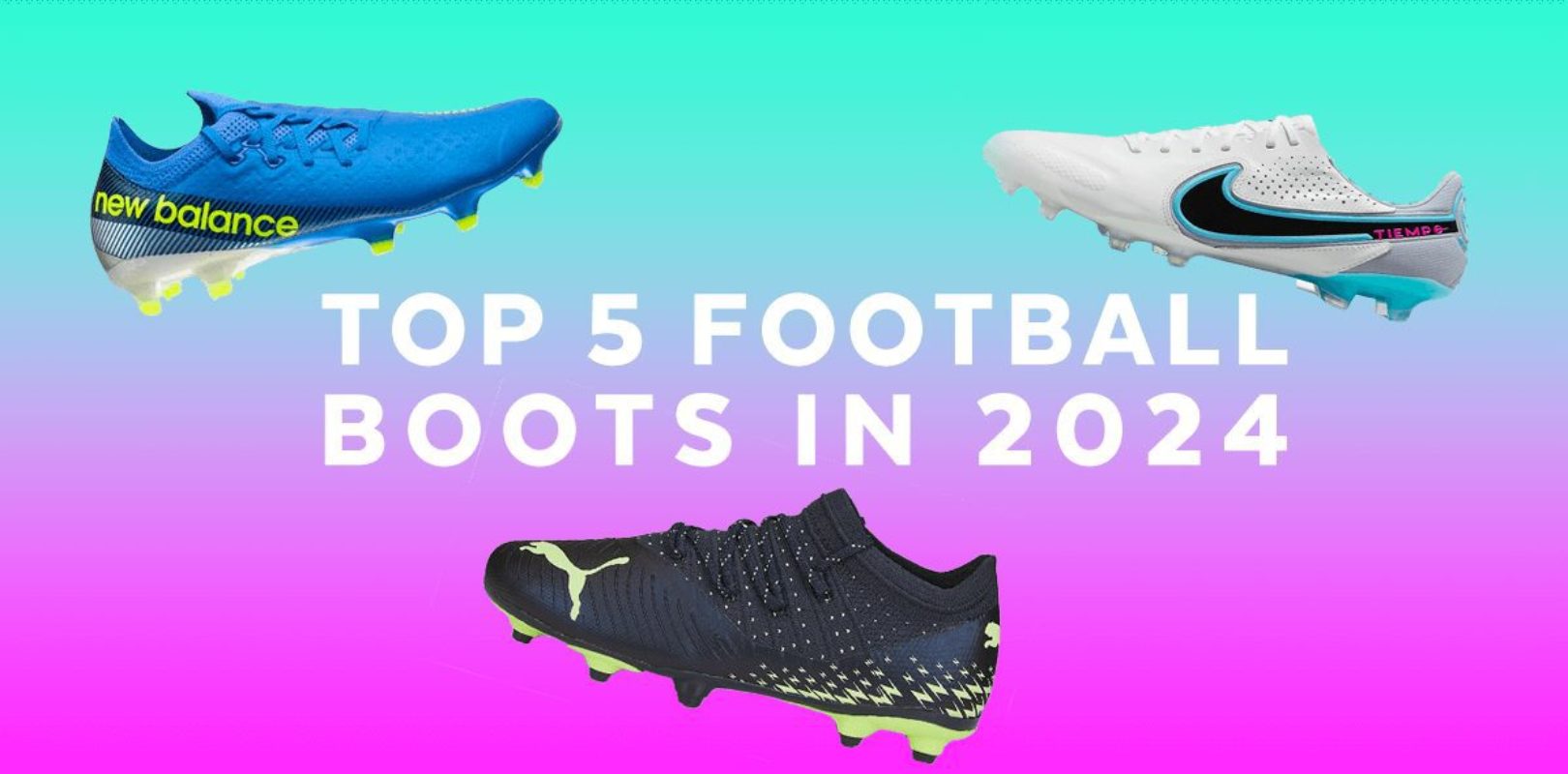 The Top 5 Best Football Boots 2024 Tested Ranked   Top 5 Best Football Boots Of 2024 1620x800 