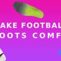 Top 5 Tips to Make Your Football Boots More Comfortable