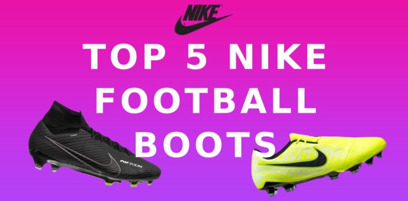 Top 5 best nike football boots
